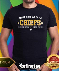 Funny Karma Is The Guy On The Chief T-Shirt