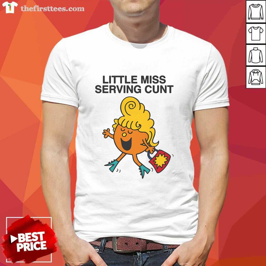 Shirt Funny Little Miss Serving Cunt T-Shirt