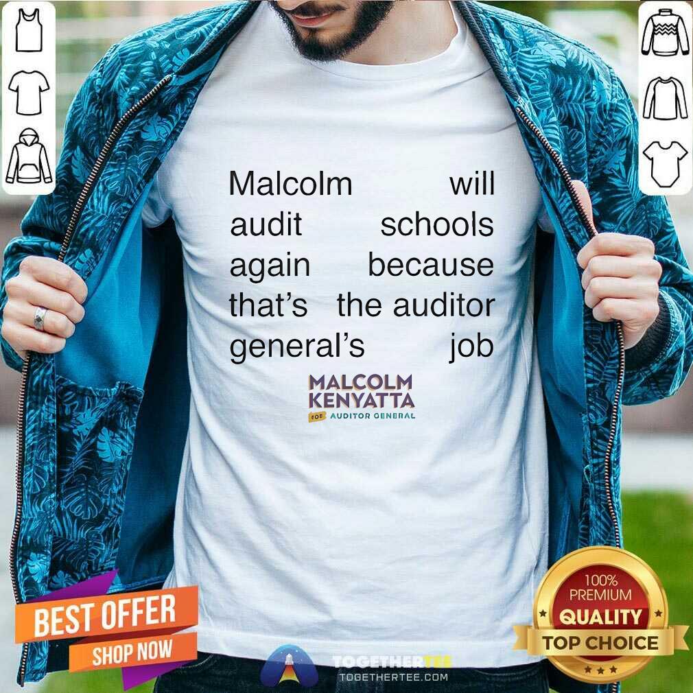 Shirt Funny Malcolm Kenyatta Will Audit Schools The Auditor General's Job T-Shirt