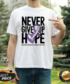 Funny Never Give Up Hope Pancreatic Cancer T-Shirt