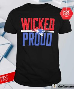 Funny New England Patriots Wicked Proud T-Shirt