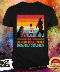 Funny Rosa Sat So Ruby Could Walk So Kamala Could Run Vintage T-Shirt