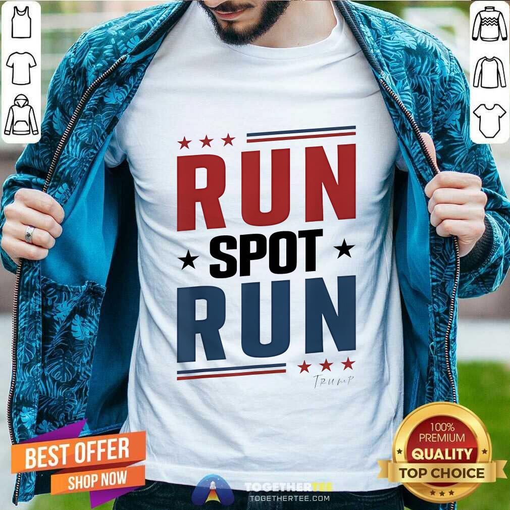 Shirt Funny Run Spot Run Trump T-Shirt