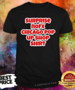 Funny Surprise Nofx Chicago Pop Up Shop T-Shirt