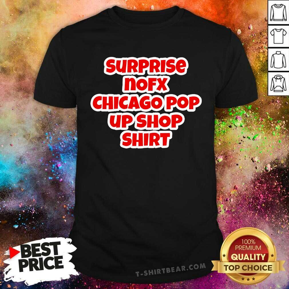 Shirt Funny Surprise Nofx Chicago Pop Up Shop T-Shirt