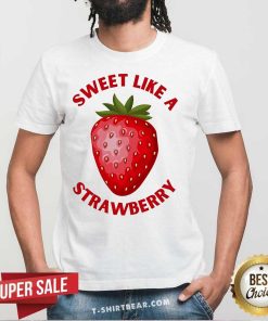 Funny Sweet Like A Strawberry T-Shirt