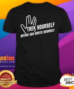Funny Trek Yourself Before You Wreck Yourself T-Shirt