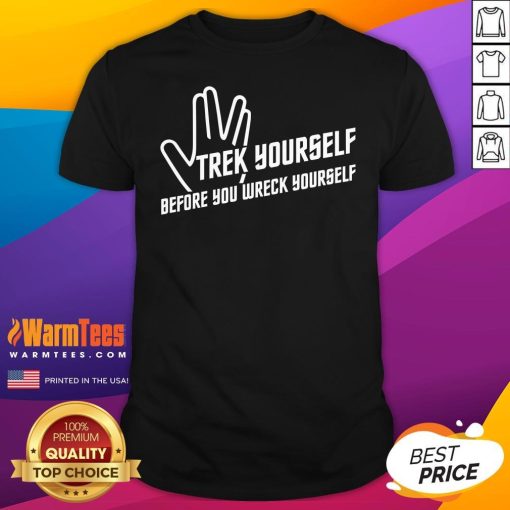 Funny Trek Yourself Before You Wreck Yourself T-Shirt