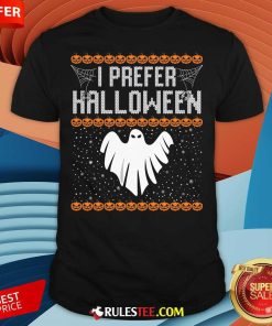Funny Ugly Xmas Costume I Prefer Halloween T-Shirt