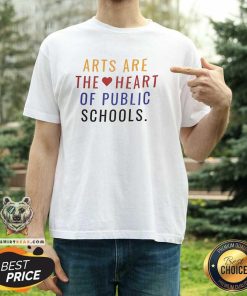 Good Arts Are The Heart Of Public Schools T-Shirt