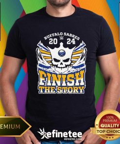Good Buffalo Sabres 2024 Finish The Story T-Shirt