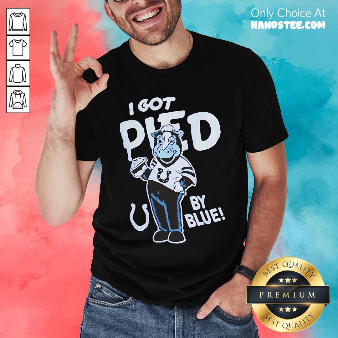 Shirt Good Colts I Got Pied By Blue Mascot Long T-Shirt