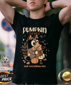 Good Heeler Pumpkin Spice And Everything Nice T-Shirt
