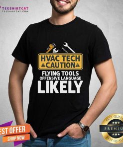 Good HVAC Tech Caution Flying Tools Technician T-Shirt