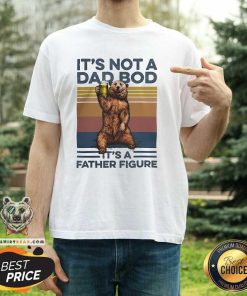 Good It's Not A Dad Bod It's A Father Figure Bear Drinking Vintage T-Shirt