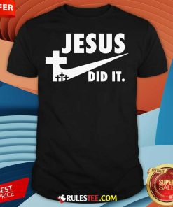 Good Jesus Did It Faith Cross Christian T-Shirt