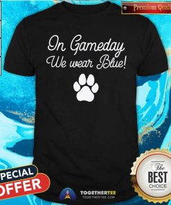 Good On Gameday We Wear Blue T-Shirt
