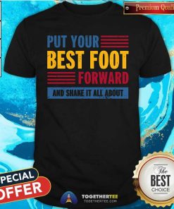Good Put Your Best Foot Forward T-Shirt