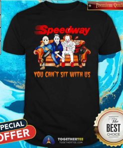 Good Speedway You Can't Sit With Us Horror Movies Halloween T-Shirt