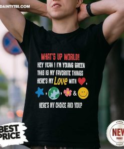 Great What's Up World T-Shirt