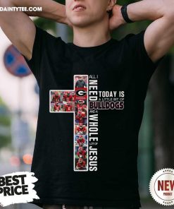 Hot All I Need Today Is Georgia Bulldogs And A Whole Lot Of Jesus T-Shirt