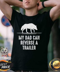 Hot Alpha Blokes My Dad Can Reverse A Trailer T-Shirt