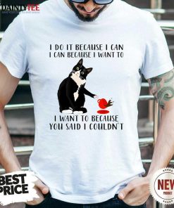 Hot Cat I Do It Because I Can I Can Because I Want To Mug T-Shirt