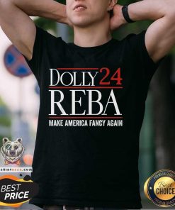 Hot Dolly Reba 2024 Make America Fancy Again T-Shirt