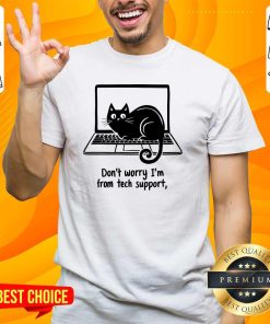 Hot Don't Worry I'm From Tech Support Classic Cat T-Shirt