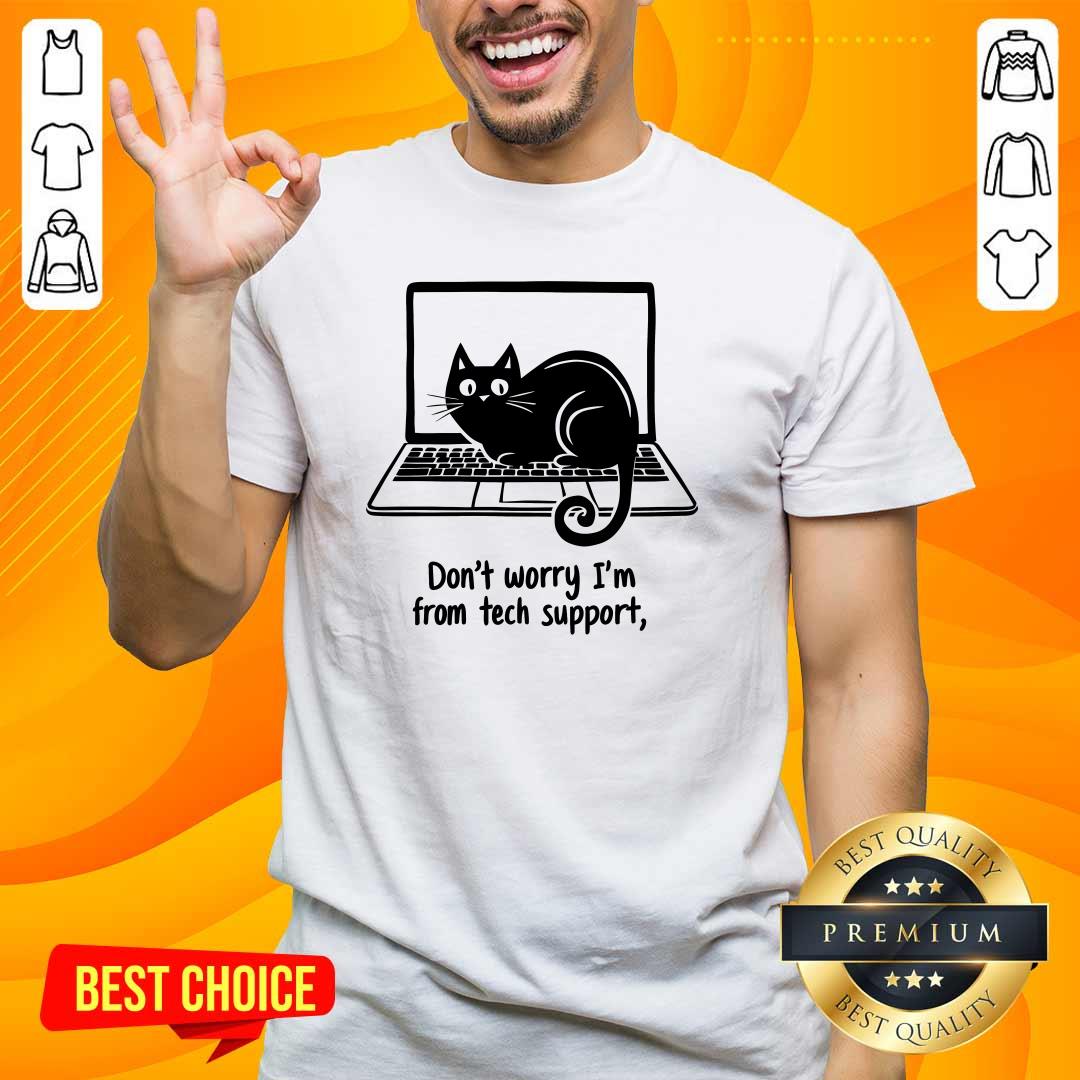 Shirt Hot Don't Worry I'm From Tech Support Classic Cat T-Shirt
