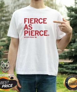 Hot Fierce As Pierce Skyler Pierce T-Shirt