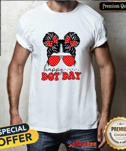Hot Happy Dot Day Messy Bun International Dots Day Teacher T-Shirt