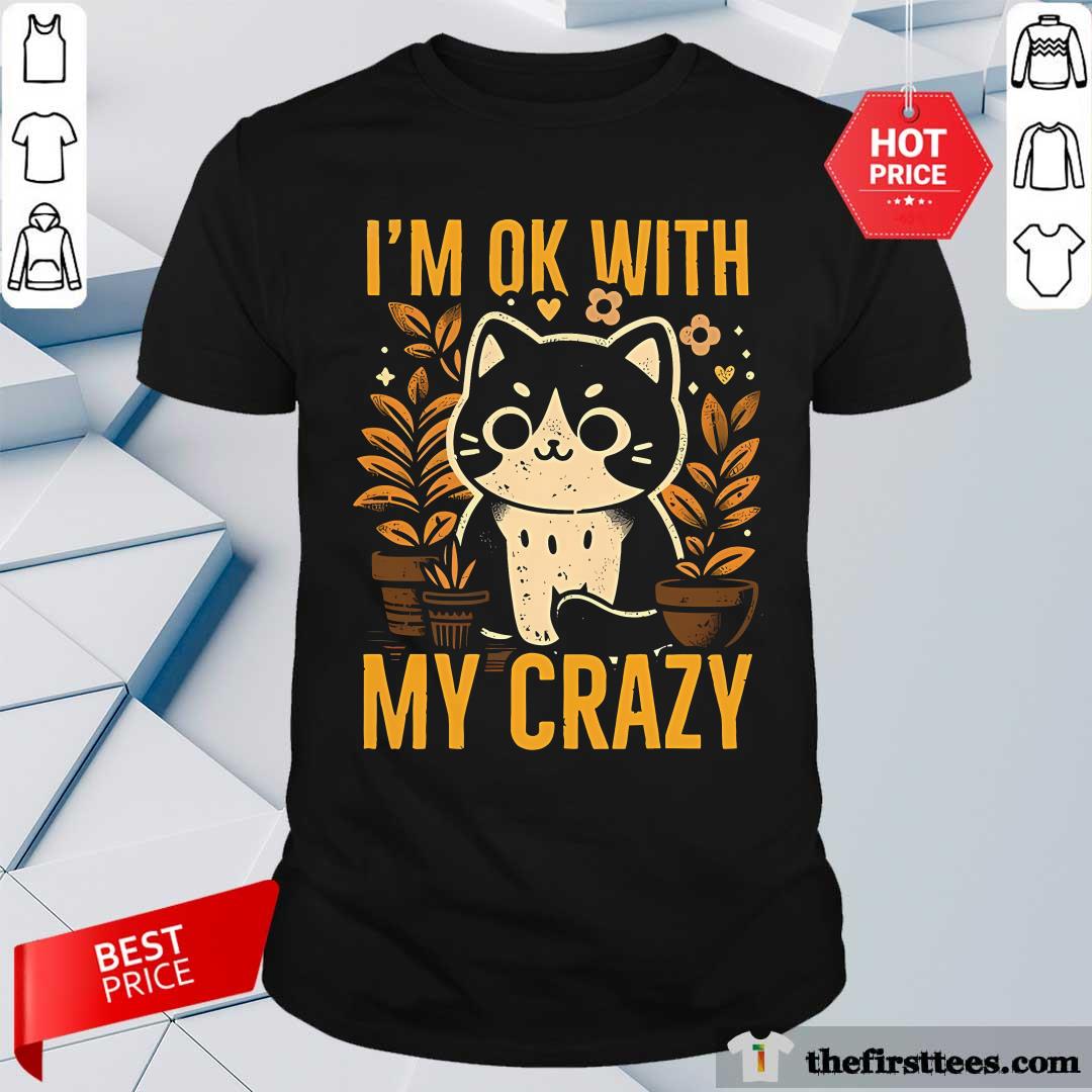 Shirt Hot I'm Ok With My Crazy Cat T-Shirt