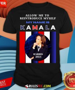 Hot Kamala Harris 2024 Allow Me To Reintroduce Myself T-Shirt
