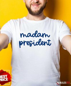 Hot Madam President Kamala Harris 47 President T-Shirt