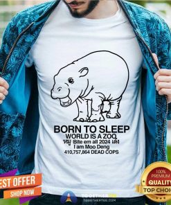 Hot Moo Deng Born To Sleep World Is A Zoo T-Shirt