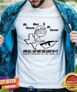 Hot My Parents Went To Mt Carmel And All I Got Was This Lousy Ak-47 T-Shirt
