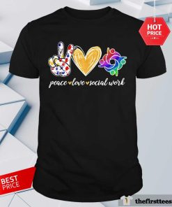 Hot Peace Love Social Work T-Shirt
