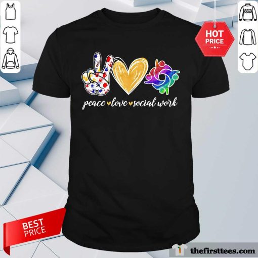 Hot Peace Love Social Work T-Shirt