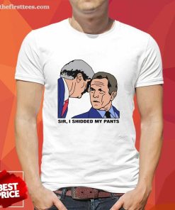 Hot Sir I Shidded My Pants T-Shirt
