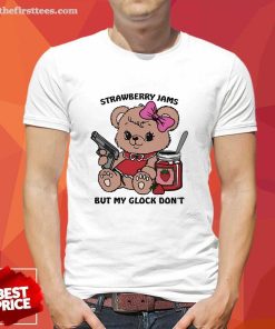 Hot Strawberry Jams But My Glock Don't T-Shirt