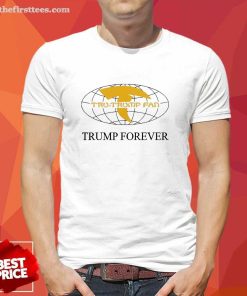 Hot Trump Fan Trump Forever T-Shirt