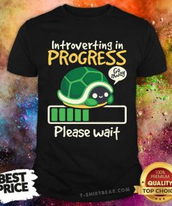 Hot Turtle Introverting In Progress Please Wait T-Shirt