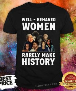 Hot Well Behaved Women Rarely Make History Kamala Harris 2024 T-Shirt