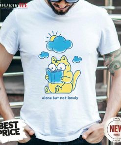 Nice Alone But Not Lonely T-Shirt