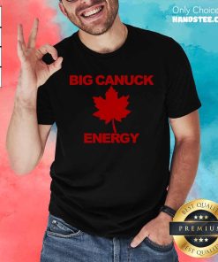 Nice Big Canuck Energy Maple Leaf T-Shirt