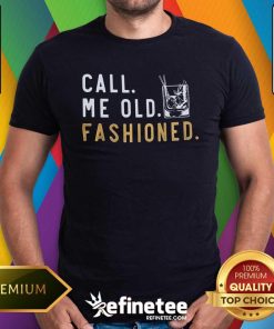 Nice Call Me Old Fashioned T-Shirt