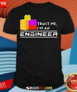 Nice Children Toy Big Building Block Trust Me I'm An Engineer T-Shirt