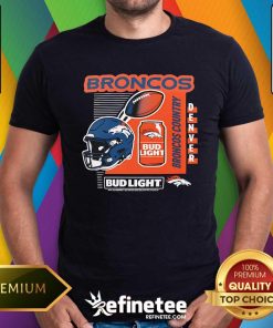 Nice Denver Broncos Bud Light Broncos Country T-Shirt