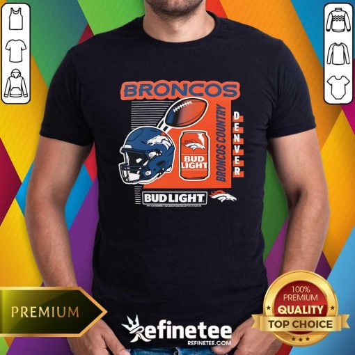 Nice Denver Broncos Bud Light Broncos Country T-Shirt